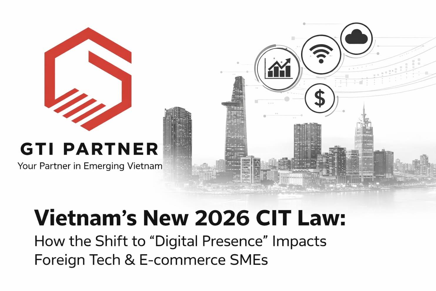Vietnam 2026 CIT law digital presence impact for foreign SMEs - GTI Partner
