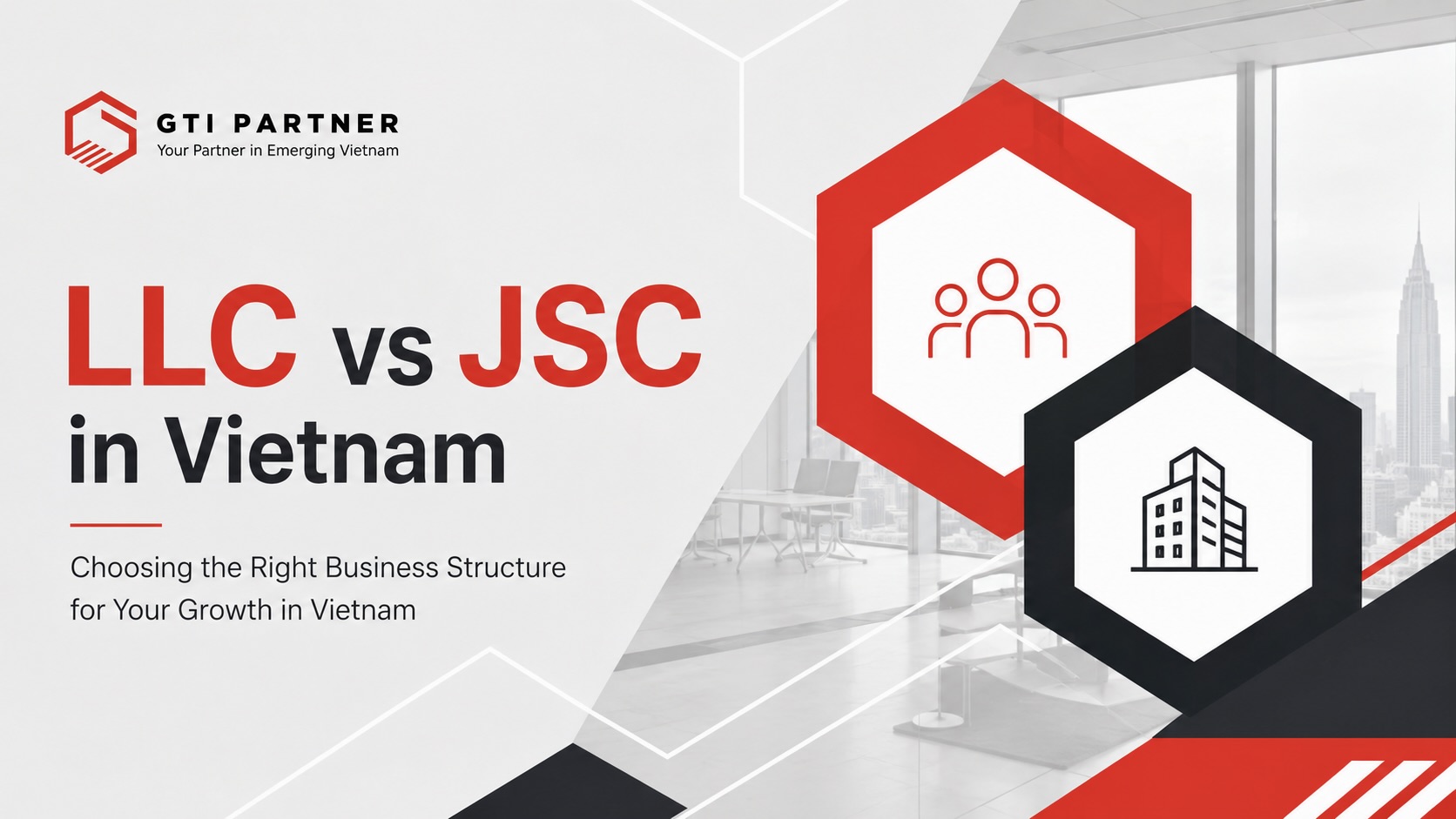 LLC vs JSC in Vietnam corporate structure comparison